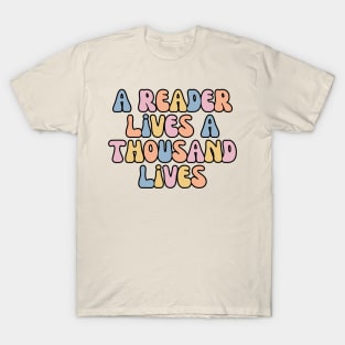 A Reader Lives A Thousand Lives T-Shirt